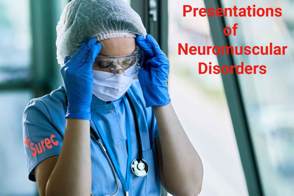 Specific Presentations of Neuromuscular Disorders-weakness